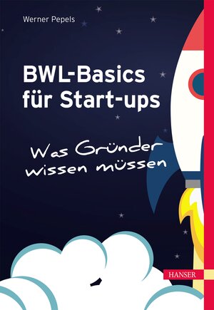 Buchcover BWL-Basics für Start-ups | Werner Pepels | EAN 9783446459625 | ISBN 3-446-45962-6 | ISBN 978-3-446-45962-5