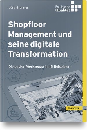 Buchcover Shopfloor Management und seine digitale Transformation | Jörg Brenner | EAN 9783446460003 | ISBN 3-446-46000-4 | ISBN 978-3-446-46000-3