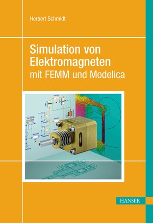 Buchcover Simulation von Elektromagneten mit FEMM und Modelica | Herbert Schmidt | EAN 9783446460706 | ISBN 3-446-46070-5 | ISBN 978-3-446-46070-6