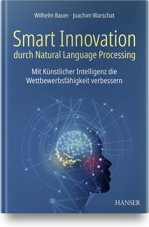 Buchcover Smart Innovation durch Natural Language Processing | Wilhelm Bauer | EAN 9783446462625 | ISBN 3-446-46262-7 | ISBN 978-3-446-46262-5