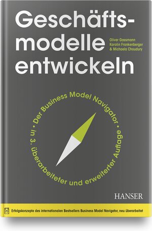 Buchcover Geschäftsmodelle entwickeln | Oliver Gassmann | EAN 9783446465213 | ISBN 3-446-46521-9 | ISBN 978-3-446-46521-3