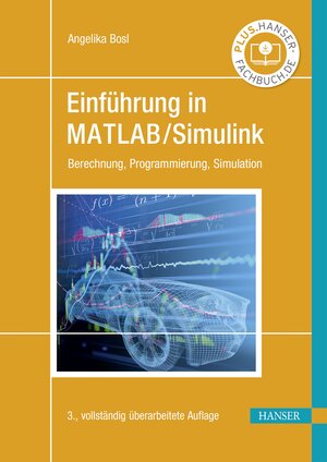 Buchcover Einführung in MATLAB/Simulink | Angelika Bosl | EAN 9783446465466 | ISBN 3-446-46546-4 | ISBN 978-3-446-46546-6