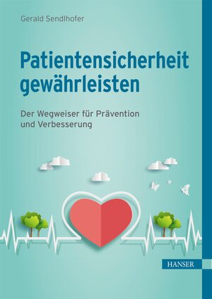 Buchcover Patientensicherheit gewährleisten | Gerald Sendlhofer | EAN 9783446467330 | ISBN 3-446-46733-5 | ISBN 978-3-446-46733-0