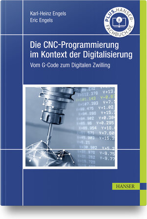 Buchcover Die CNC-Programmierung im Kontext der Digitalisierung | Karl-Heinz Engels | EAN 9783446467392 | ISBN 3-446-46739-4 | ISBN 978-3-446-46739-2