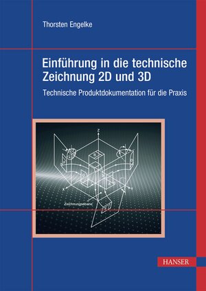 Buchcover Einführung in die technische Zeichnung 2D und 3D | Thorsten Engelke | EAN 9783446468108 | ISBN 3-446-46810-2 | ISBN 978-3-446-46810-8