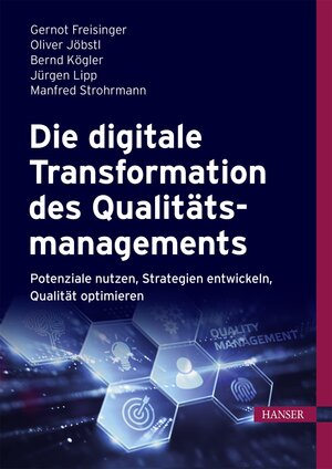 Buchcover Die digitale Transformation des Qualitätsmanagements | Gernot Freisinger | EAN 9783446468856 | ISBN 3-446-46885-4 | ISBN 978-3-446-46885-6