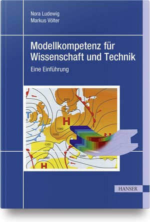 Buchcover Modellkompetenz für Wissenschaft und Technik | Nora Ludewig | EAN 9783446469709 | ISBN 3-446-46970-2 | ISBN 978-3-446-46970-9