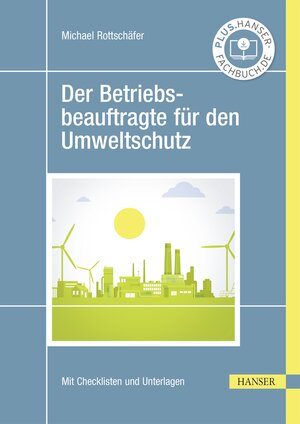 Buchcover Der Betriebsbeauftragte für den Umweltschutz | Michael Rottschäfer | EAN 9783446470125 | ISBN 3-446-47012-3 | ISBN 978-3-446-47012-5
