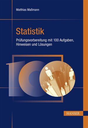 Buchcover Statistik - Prüfungsvorbereitung mit 100 Aufgaben, Hinweisen und Lösungen | Matthias Maßmann | EAN 9783446470415 | ISBN 3-446-47041-7 | ISBN 978-3-446-47041-5