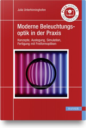 Buchcover Moderne Beleuchtungsoptik in der Praxis | Julia Unterhinninghofen | EAN 9783446471306 | ISBN 3-446-47130-8 | ISBN 978-3-446-47130-6