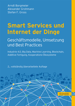 Buchcover Smart Services und Internet der Dinge: Geschäftsmodelle, Umsetzung und Best Practices | Arndt Borgmeier | EAN 9783446471405 | ISBN 3-446-47140-5 | ISBN 978-3-446-47140-5