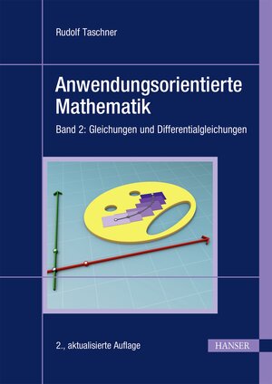 Buchcover Anwendungsorientierte Mathematik | Rudolf Taschner | EAN 9783446472013 | ISBN 3-446-47201-0 | ISBN 978-3-446-47201-3