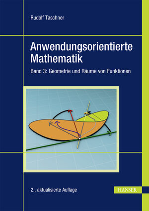 Buchcover Anwendungsorientierte Mathematik | Rudolf Taschner | EAN 9783446472020 | ISBN 3-446-47202-9 | ISBN 978-3-446-47202-0