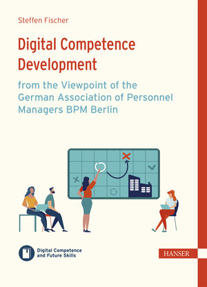 Buchcover Digital Competence Development from the Viewpoint of the German Association of Personnel Managers BPM Berlin | Steffen Fischer | EAN 9783446475434 | ISBN 3-446-47543-5 | ISBN 978-3-446-47543-4