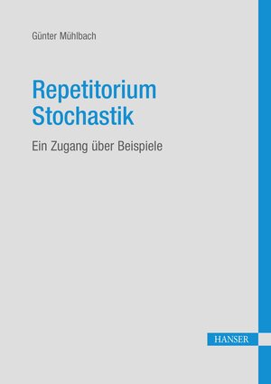 Buchcover Repetitorium Stochastik | Günter Mühlbach | EAN 9783446476288 | ISBN 3-446-47628-8 | ISBN 978-3-446-47628-8