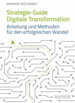 Buchcover Strategie-Guide Digitale Transformation | Dominik Rüchardt | EAN 9783446477377 | ISBN 3-446-47737-3 | ISBN 978-3-446-47737-7