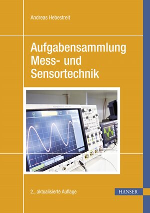 Buchcover Aufgabensammlung Mess- und Sensortechnik | Andreas Hebestreit | EAN 9783446478770 | ISBN 3-446-47877-9 | ISBN 978-3-446-47877-0