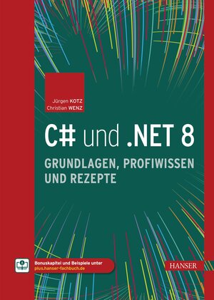 Buchcover C# und .NET 8 – Grundlagen, Profiwissen und Rezepte | Jürgen Kotz | EAN 9783446481787 | ISBN 3-446-48178-8 | ISBN 978-3-446-48178-7
