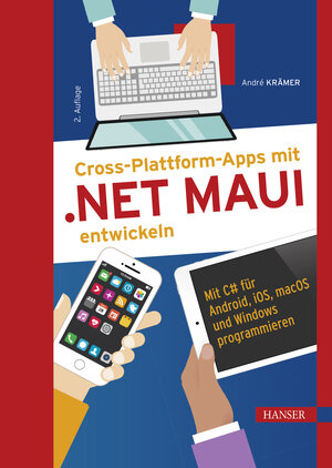 Buchcover Cross-Plattform-Apps mit .NET MAUI entwickeln | André Krämer | EAN 9783446483347 | ISBN 3-446-48334-9 | ISBN 978-3-446-48334-7