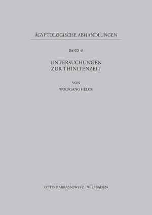 Buchcover Untersuchungen zur Thinitenzeit | Wolfgang Helck | EAN 9783447026772 | ISBN 3-447-02677-4 | ISBN 978-3-447-02677-2