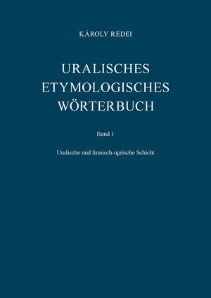 Buchcover Uralisches etymologisches Wörterbuch | Károly Rédei | EAN 9783447027359 | ISBN 3-447-02735-5 | ISBN 978-3-447-02735-9