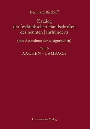 Buchcover Katalog der festländischen Handschriften des neunten Jahrhunderts... | Bernhard Bischoff | EAN 9783447031967 | ISBN 3-447-03196-4 | ISBN 978-3-447-03196-7