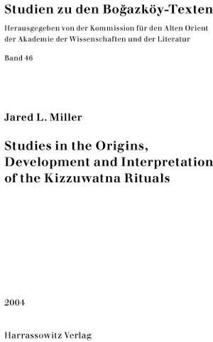 Buchcover Studies in the Origins, Development and Interpretation of the Kuzzuwatna Rituals | Jared L Miller | EAN 9783447050586 | ISBN 3-447-05058-6 | ISBN 978-3-447-05058-6
