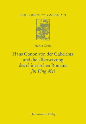 Buchcover Hans Conon von der Gabelentz und die Übersetzung des chinesischen Romans Jin Ping Mei | Martin Gimm | EAN 9783447052351 | ISBN 3-447-05235-X | ISBN 978-3-447-05235-1