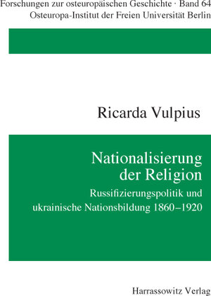 Nationalisierung der Religion. Russifizierungspolitik und ukrainische Nationsbildung 1860-1920