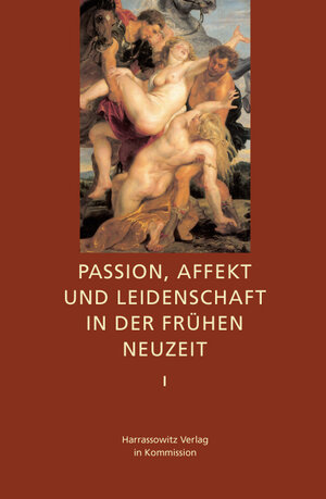 Buchcover Passion, Affekt und Leidenschaft in der Frühen Neuzeit  | EAN 9783447053365 | ISBN 3-447-05336-4 | ISBN 978-3-447-05336-5