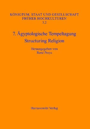 Buchcover 7. Ägyptologische Tempeltagung: Structuring Religion  | EAN 9783447058193 | ISBN 3-447-05819-6 | ISBN 978-3-447-05819-3