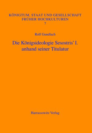 Buchcover Die Königsideologie Sesostris' I. anhand seiner Titulatur | Rolf Gundlach | EAN 9783447058230 | ISBN 3-447-05823-4 | ISBN 978-3-447-05823-0
