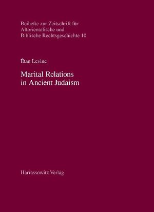 Buchcover Marital Relations in Ancient Judaism | Éthan Levine | EAN 9783447058681 | ISBN 3-447-05868-4 | ISBN 978-3-447-05868-1