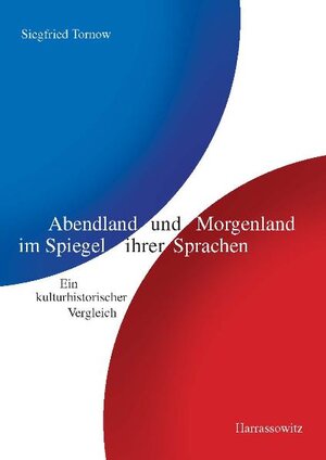 Buchcover Abendland und Morgenland im Spiegel ihrer Sprachen | Siegfried Tornow | EAN 9783447059121 | ISBN 3-447-05912-5 | ISBN 978-3-447-05912-1