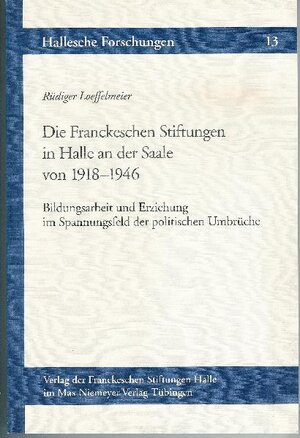 Buchcover Die Franckeschen Stiftungen in Halle an der Saale von 1918-1946 | Rüdiger Loeffelmeier | EAN 9783447063487 | ISBN 3-447-06348-3 | ISBN 978-3-447-06348-7
