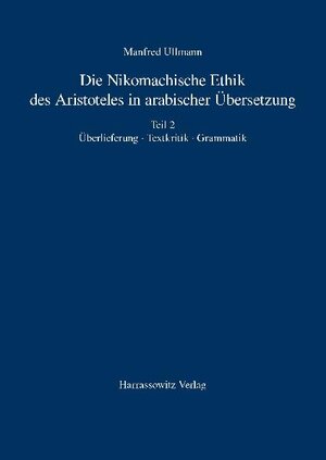 Buchcover Die Nikomachische Ethik des Aristoteles in arabischer Übersetzung | Manfred Ullmann | EAN 9783447066143 | ISBN 3-447-06614-8 | ISBN 978-3-447-06614-3