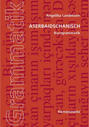 Buchcover Aserbaidschanisch. Kurzgrammatik | Angelika Landmann | EAN 9783447068734 | ISBN 3-447-06873-6 | ISBN 978-3-447-06873-4