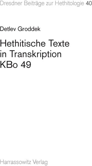 Buchcover Hethitische Texte in Transkription KBo 49 | Detlev Groddek | EAN 9783447069205 | ISBN 3-447-06920-1 | ISBN 978-3-447-06920-5