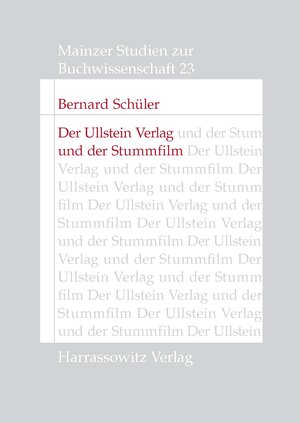 Buchcover Der Ullstein Verlag und der Stummfilm | Bernard Schüler | EAN 9783447069533 | ISBN 3-447-06953-8 | ISBN 978-3-447-06953-3