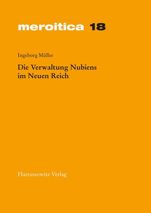 Buchcover Die Verwaltung Nubiens im Neuen Reich | Ingeborg Müller | EAN 9783447069779 | ISBN 3-447-06977-5 | ISBN 978-3-447-06977-9