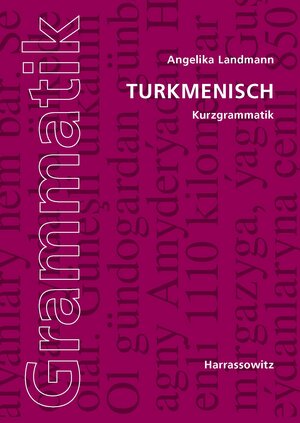Buchcover Turkmenisch Kurzgrammatik | Angelika Landmann | EAN 9783447070027 | ISBN 3-447-07002-1 | ISBN 978-3-447-07002-7