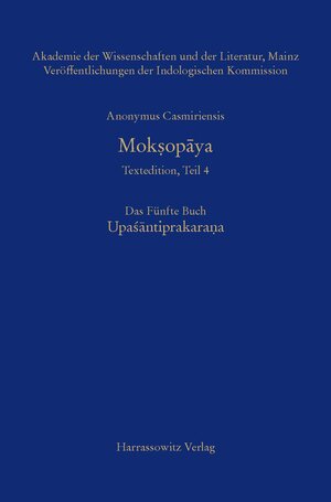 Buchcover Mokṣopāya - Textedition, Teil 4, Das Fünfte Buch: Upaśantiprakarana | Anonymus Casmiriensis | EAN 9783447100373 | ISBN 3-447-10037-0 | ISBN 978-3-447-10037-3