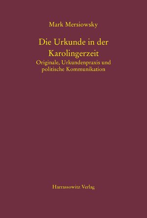 Buchcover Die Urkunde in der Karolingerzeit | Mark Mersiowsky | EAN 9783447100793 | ISBN 3-447-10079-6 | ISBN 978-3-447-10079-3