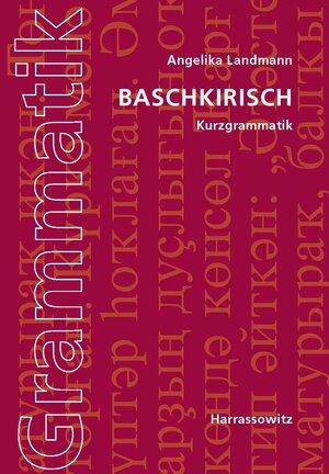 Buchcover Baschkirische Kurzgrammatik | Angelika Landmann | EAN 9783447103794 | ISBN 3-447-10379-5 | ISBN 978-3-447-10379-4
