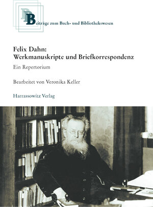 Buchcover Felix Dahn: Werkmanuskripte und Briefkorrespondenz. Ein Repertorium  | EAN 9783447103824 | ISBN 3-447-10382-5 | ISBN 978-3-447-10382-4