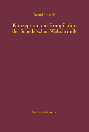 Buchcover Konzeption und Kompilation der Schedelschen Weltchronik | Bernd Posselt | EAN 9783447104340 | ISBN 3-447-10434-1 | ISBN 978-3-447-10434-0