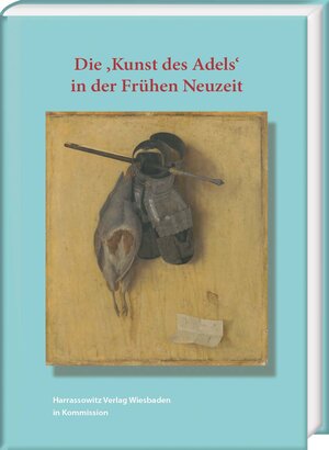 Buchcover Die „Kunst des Adels“ in der Frühen Neuzeit  | EAN 9783447104869 | ISBN 3-447-10486-4 | ISBN 978-3-447-10486-9