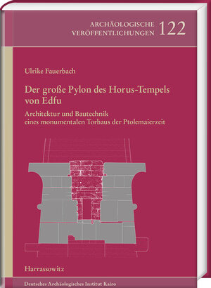 Buchcover Der große Pylon des Horus-Tempels von Edfu | Ulrike Fauerbach | EAN 9783447106108 | ISBN 3-447-10610-7 | ISBN 978-3-447-10610-8