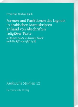 Buchcover Formen und Funktionen des Layouts in arabischen Manuskripten anhand von Abschriften religiöser Texte | Frederike-Wiebke Daub | EAN 9783447106702 | ISBN 3-447-10670-0 | ISBN 978-3-447-10670-2