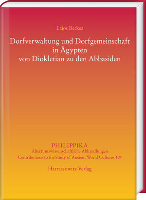 Buchcover Dorfverwaltung und Dorfgemeinschaft in Ägypten von Diokletian zu den Abbasiden | Lajos Berkes | EAN 9783447107341 | ISBN 3-447-10734-0 | ISBN 978-3-447-10734-1